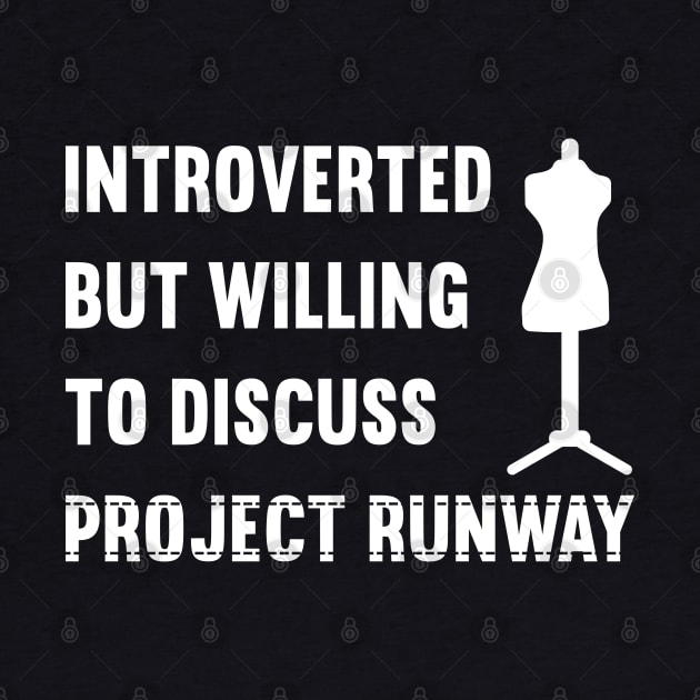 Introverted But Willing To Discuss Project Runway by rainoree